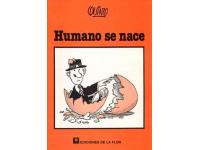 Humor Grfico Humano Se Nace Quino Editorial Ediciones De La Flor